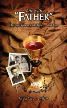 Paperback Life with Father: One Man's Journey Into Light.and Love Book