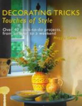 Paperback Decorating Tricks: Touches of Style: Over 40 Quick-To-Do Projects, from an Hour to a Weekend Book