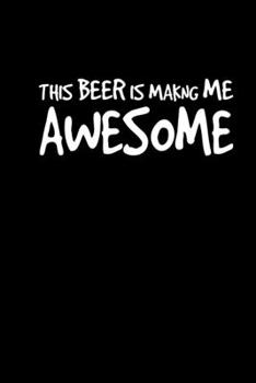 This beer is making me awesome: 110 Game Sheets - 660 Tic-Tac-Toe Blank Games | Soft Cover Book for Kids for Traveling & Summer Vacations | Mini Game ... x 22.86 cm | Single Player | Funny Great Gift