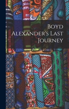 Hardcover Boyd Alexander's Last Journey Book