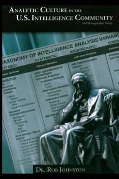Paperback Analytic Culture in the U.S. Intelligence Community: An Ethnographic Study Book