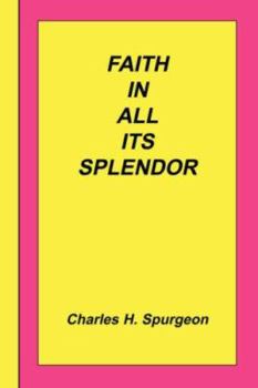 Paperback Faith In All Its Splendor Book