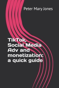 Paperback TikTok, Social Media Adv and monetization: a quick guide Book