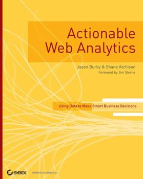 Paperback Actionable Web Analytics: Using Data to Make Smart Business Decisions Book