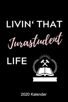 Paperback Livin' That Jurastudent Life 2020 Kalender: A5 ERFOLGSJOURNAL 2020 zum Jura Studium - Notizbuch f?r Rechts-studenten Anw?lte Jurist - witziger Spruch [German] Book