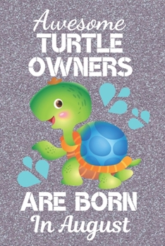 Awesome Turtle Owners Are Born In August: Turtle gifts. This Turtle Notebook or Turtle Journal has an eye catching fun cover. It is 6x9in size with ... Black Turtle Owner Gifts. Turtle Lover Gifts.