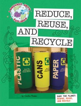 Library Binding Save the Planet: Reduce, Reuse, and Recycle Book