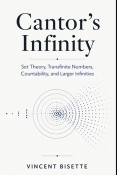 Paperback Cantor’s Infinity: Set Theory, Transfinite Numbers, Countability, and Larger Infinities Book