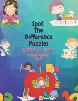 Spot The Difference Puzzles Activity Book for kids 2-8: A Very Useful Activity Book For The Mental Development Of Children With Very Creative Figures