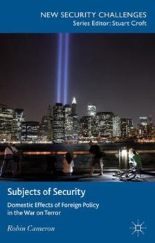 Hardcover Subjects of Security: Domestic Effects of Foreign Policy in the War on Terror Book