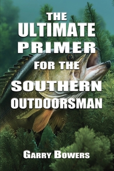Paperback The Ultimate Primer for the Southern Outdoorsman Book