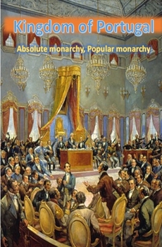 Paperback Kingdom of Portugal: Absolute monarchy, Popular monarchy Book