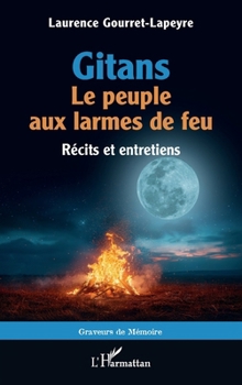 Gitans. Le peuple aux larmes de feu: Récits et entretiens (Graveurs de Mémoire) (French Edition)