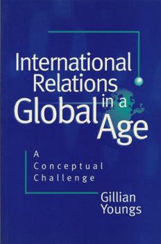 Hardcover International Relations in a Global Age: A Conceptual Challenge Book