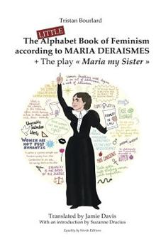 Paperback The Little Alphabet Book of Feminism according to Maria Deraismes + The play "Maria my Sister" Book