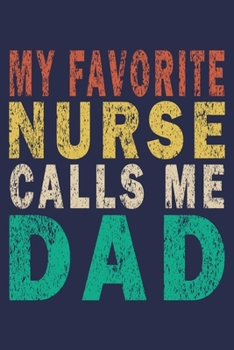 Paperback My Favorite Nurse Calls Me Dad: Funny Nurse Journal Thanksgiving Gift Book