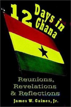 Paperback 12 Days in Ghana: Reunions, Revelations & Reflections Book