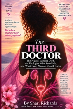 The Third Doctor: The Night I Almost Died, the Urologist Who Saved Me, and What Every Woman Should Know
