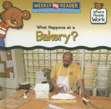 What Happens at a Bakery?/ Que Pasa En Una Panaderia? (Where People Work/ Donde Trabaja La Gente?) - Book  of the Where People Work