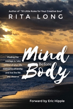 Paperback Mind Before Body: Finding the courage to take control of your life, overcome adversity, and live the life you deserve. Book