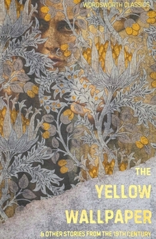 Paperback The Yellow Wallpaper: And Other Short Stories from the 19th Century Book