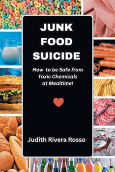 Paperback Junk Food Suicide: How to Be Safe from Toxic Chemicals at Mealtime! Book