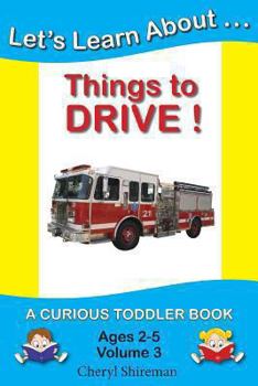 Paperback Let's Learn About...Things to Drive!: A Curious Toddler Book