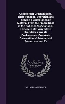 Hardcover Commercial Organizations, Their Function, Operation and Service; a Compilation of Material From the Proceedings of the National Association of Commerc Book