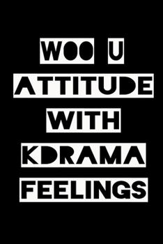 Paperback Woo U Attitude with Kdrama Feelings: KPOP Fan Gratitude Journal Book 366 Pages 6" x 9" Notebook Book