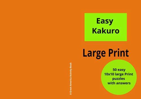 Paperback Easy Kakuro: Large Print 10x10 (Great America Activity Book) Book