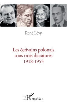 Paperback Ecrivains polonais sous trois dictatures 1918-1953 [French] Book