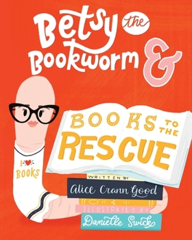 Paperback Betsy the Bookworm and Books to the Rescue Book