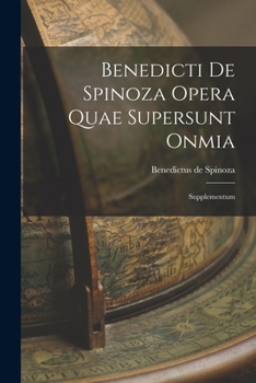 Paperback Benedicti de Spinoza Opera Quae Supersunt Onmia: Supplementum Book