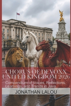 Paperback Chorus of Devoxx - United Kingdom 2026: Compendium of Voices, Reflections, Learnings, and Trends in Java Book