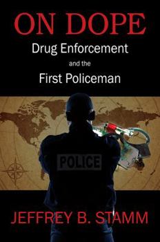 Paperback On Dope: Drug Enforcement and The First Policeman Book