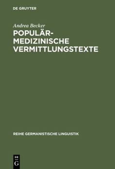 Hardcover Populärmedizinische Vermittlungstexte: Studien Zur Geschichte Und Gegenwart Fachexterner Vermittlungsvarietäten [German] Book