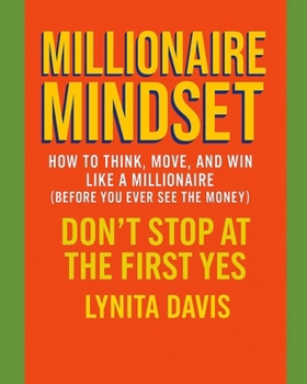 Millionaire Mindset: The Blueprint To Wealth That Starts Where You Are