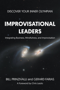 Paperback Improvisational Leaders: Integrating Business, Mindfulness, and Improvisation Book