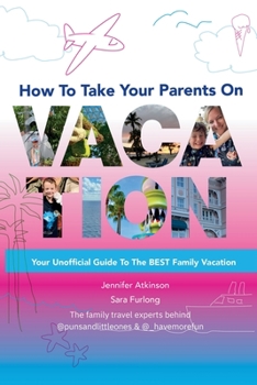 Paperback How To Take your Parents on Vacation Book