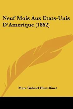 Paperback Neuf Mois Aux Etats-Unis D'Amerique (1862) [French] Book