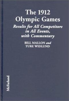 Hardcover The 1912 Olympic Games: Results for All Competitors in All Events, with Commentary Book