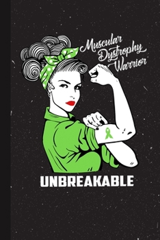 Paperback Muscular Dystrophy Warrior Unbreakable: Muscular Dystrophy Awareness Gifts Blank Lined Notebook Support Present For Men Women Green Ribbon Awareness M Book