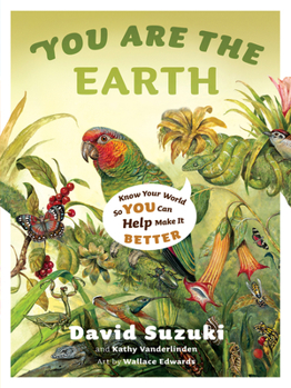 Paperback You Are the Earth: Know Your World So You Can Help Make It Better Book