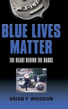 Hardcover Blue Lives Matter: The Heart Behind the Badge Book