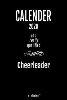 Calendar 2020 for Cheerleaders / Cheerleader: Weekly Planner / Diary / Journal for the whole year. Space for Notes, Journal Writing, Event Planning, Quotes and Memories