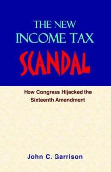 Paperback The New Income Tax Scandal: How the Income Tax cheats workers out of MILLION$ each year and the corrupt reasons why this happens Book