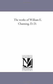 Paperback The Works of William E. Channing, D. D. Vol. 3 Book