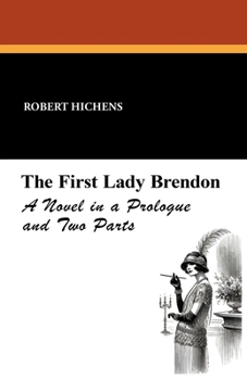 Paperback The First Lady Brendon: A Novel in a Prologue and Two Parts Book