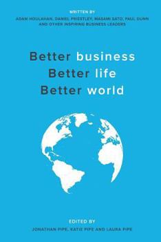 Paperback Better business, Better life, Better world Book