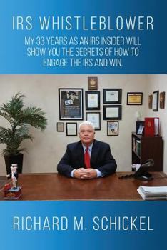 Paperback IRS Whistleblower: My 33 years as an IRS Insider Will Show You the Secrets of How to Engage the IRS and Win. Book